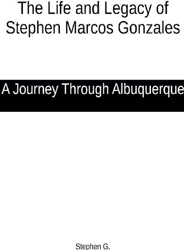 The Life and Legacy of Stephen Marcos Gonzales