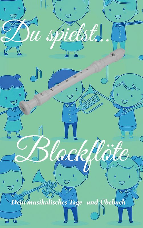 Du spielst... Blockflöte