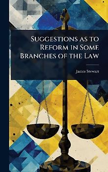 Suggestions as to Reform in Some Branches of the Law