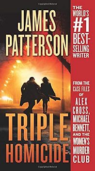 Triple Homicide: From the case files of Alex Cross, Michael Bennett, and the Women's Murder Club