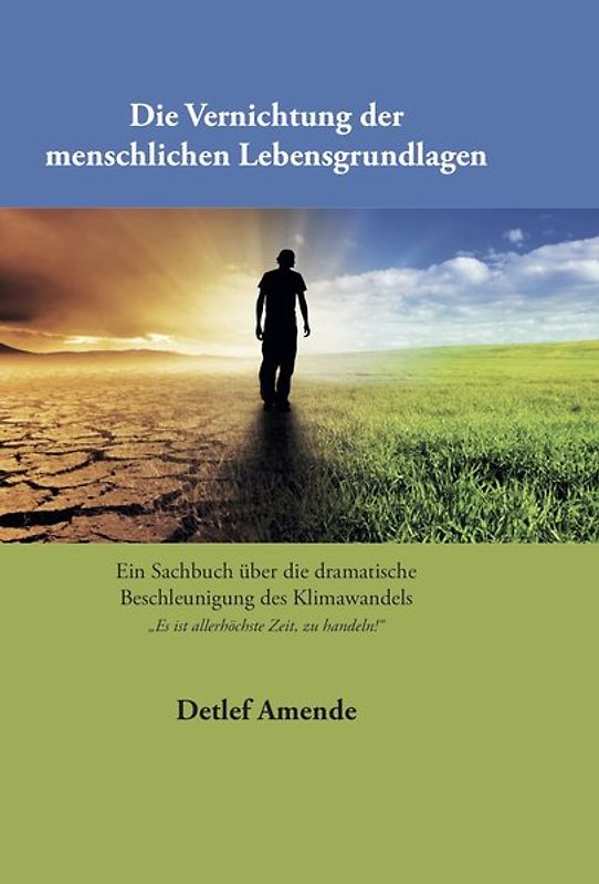 Die Vernichtung der menschlichen Lebensgrundlagen