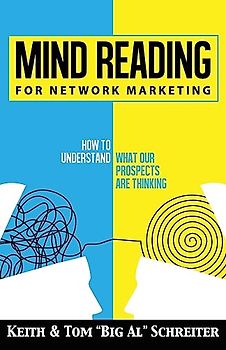 Mind Reading for Network Marketing: How to Understand What Our Prospects Are Thinking