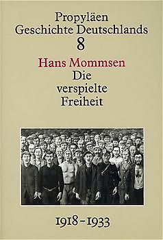 Propyläen Geschichte Deutschlands / Die verspielte Freiheit