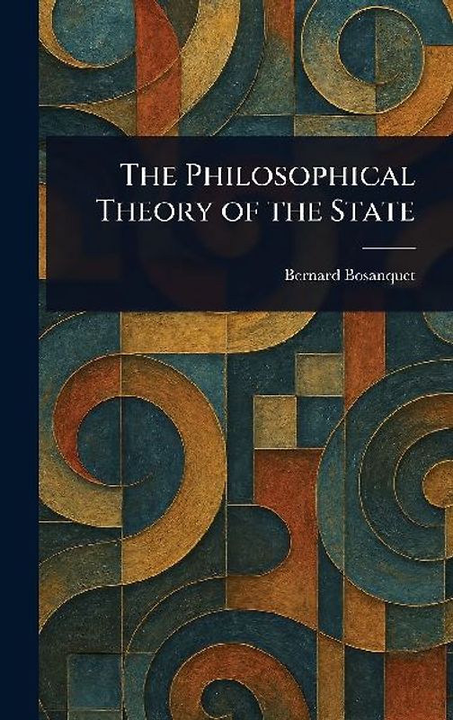The Philosophical Theory of the State