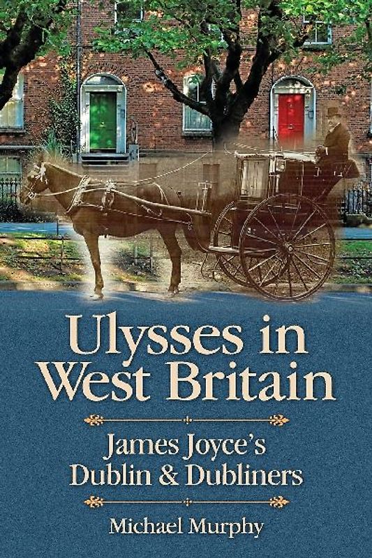 Ulysses in West Britain: James Joyce's Dublin & Dubliners