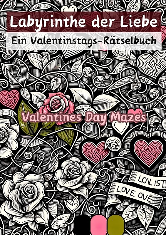 Labyrinthe der Liebe - Ein Valentinstags-Rätselbuch