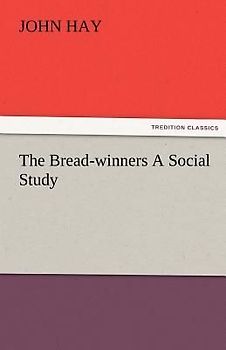 The Bread-winners A Social Study
