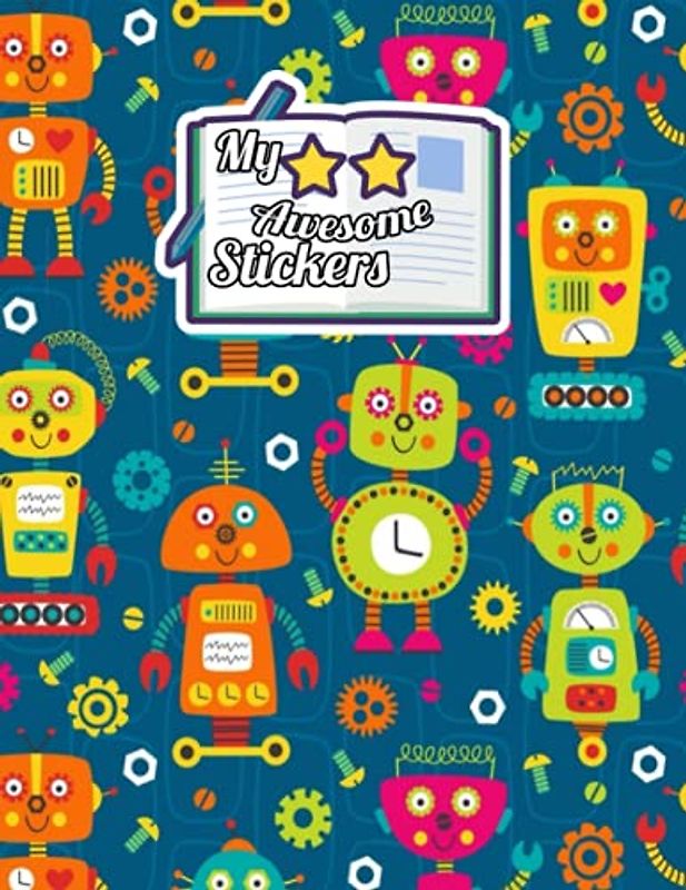 Sticker Album: Funny cute Robot theme, sticker album for collecting stickers, for adults, kids... who Love Robot.
