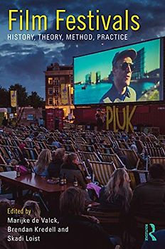Film Festivals: History, Theory, Method, Practice