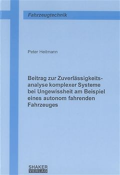 Beitrag zur Zuverlässigkeitsanalyse komplexer Systeme bei Ungewissheit am Beispiel eines autonom fahrenden Fahrzeuges