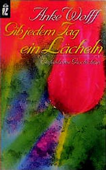 Gib jedem Tag ein Lächeln. Einfühlsame Geschichten