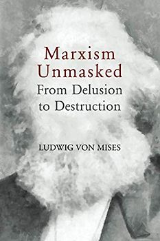 Marxism Unmasked: From Delusion to Destruction