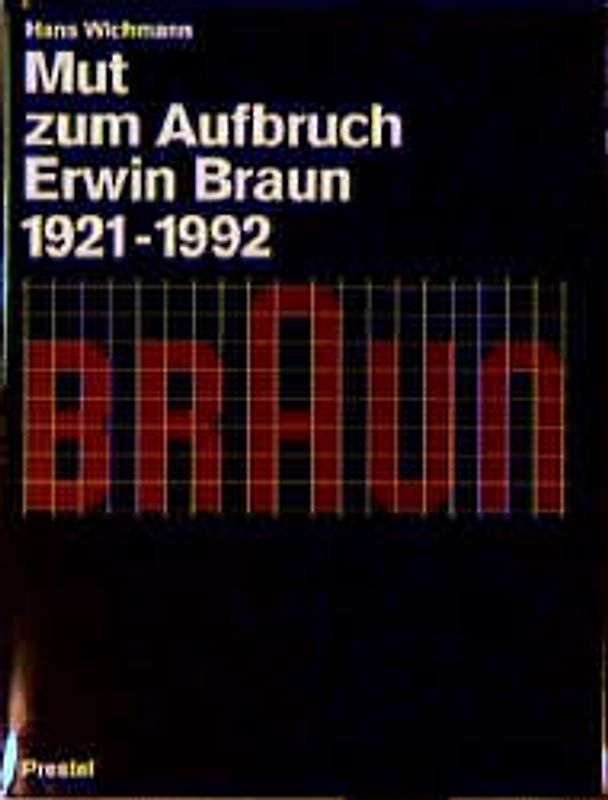 Mut zum Aufbruch. Erwin Braun 1921-1992