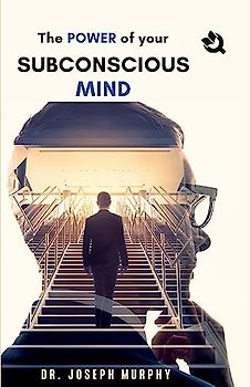 The Power of Your Subconscious Mind