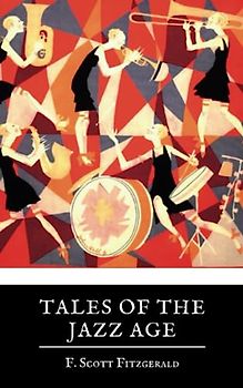 Tales of the Jazz Age: The 1922 Short Story Collections by F. Scott Fitzgerald (Annotated)