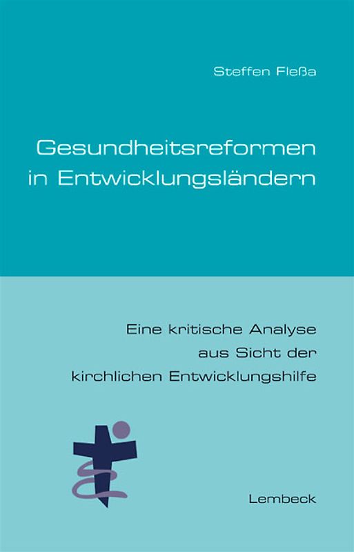 Gesundheitsreformen in Entwicklungsländern. Eine kritische Analyse aus Sicht der kirchlichen Entwicklungshilfe