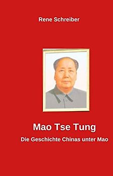 Mao Tse tung: Die Geschichte Chinas unter Mao