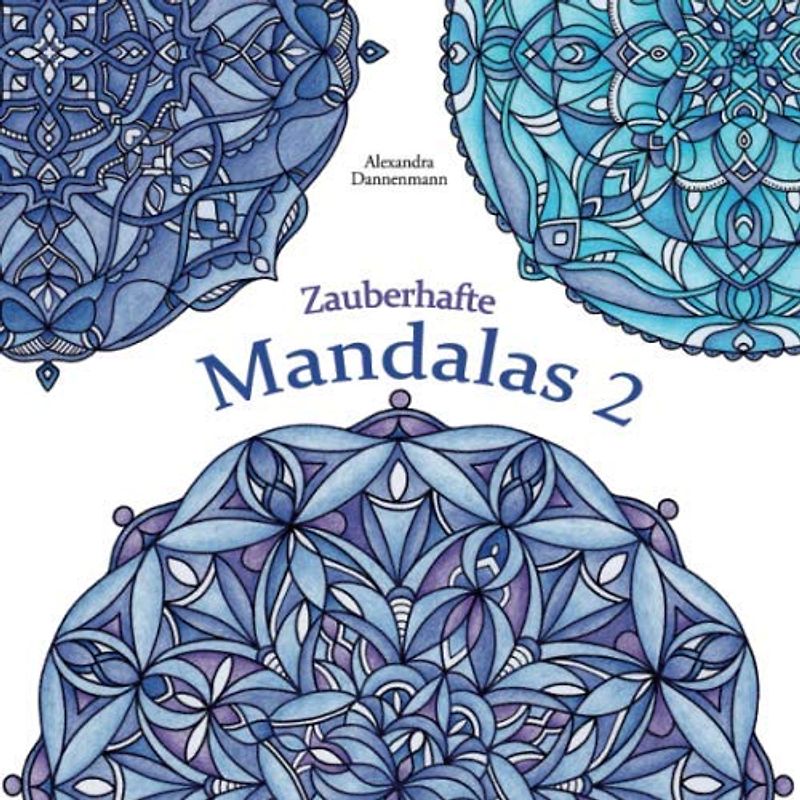 Zauberhafte Mandalas 2: Ausmalen und Entspannen, ein Malbuch für Erwachsene (Stressabbau)