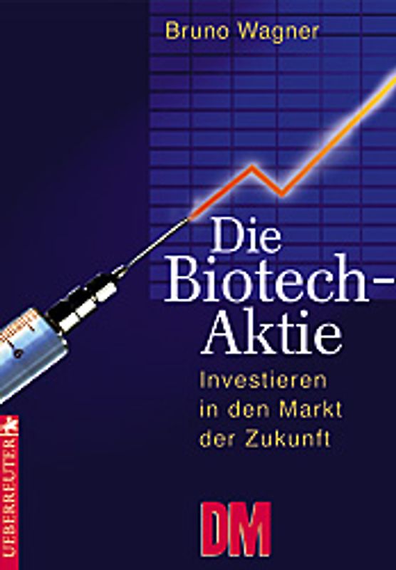 Die Biotech-Aktie. Investieren in den Markt der Zukunft