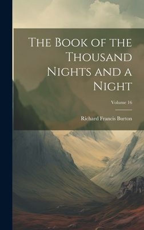 The Book of the Thousand Nights and a Night; Volume 16