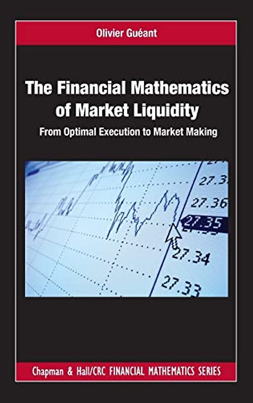 The Financial Mathematics of Market Liquidity: From Optimal Execution to Market Making (Chapman and Hall/CRC Financial Mathematics)