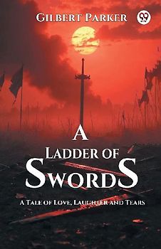 A Ladder of Swords A Tale of Love, Laughter and Tears