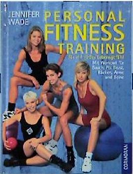 Personal Fitness Training. Mit Workout für Bauch, Po, Brust, Rücken, Arme und Beine