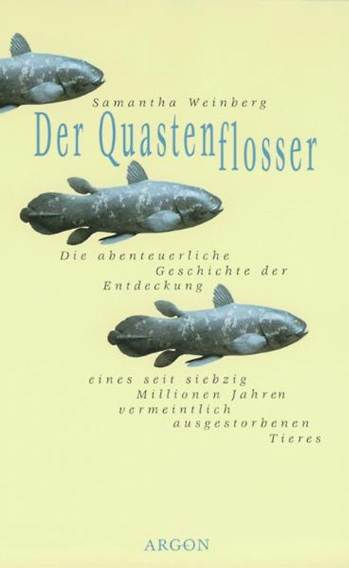 Der Quastenflosser. Die abenteuerliche Geschichte der Entdeckung eines seit siebzig Millionen Jahren vermeintlich ausgestorbenen Tieres
