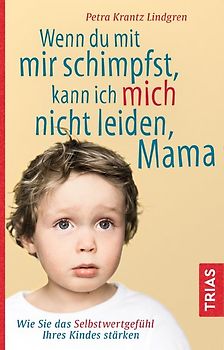 Wenn du mit mir schimpfst, kann ich mich nicht leiden, Mama
