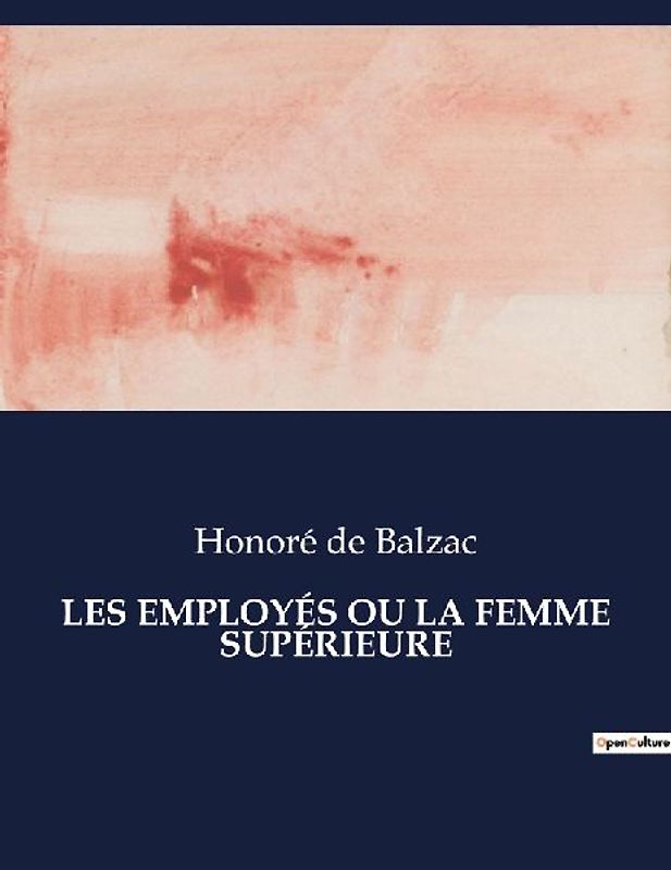 LES EMPLOYÉS OU LA FEMME SUPÉRIEURE