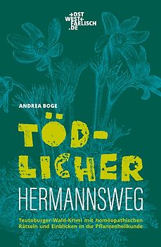 Tödlicher Hermannsweg. Ein Homöopathie-Krimi aus dem Teutoburger Wald