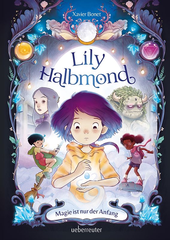 Lily Halbmond - Magie ist nur der Anfang (Lily Halbmond, Bd. 1)