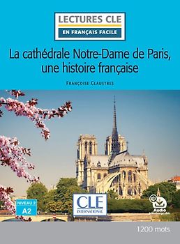 La cathédrale Notre-Dame de Paris, une histoire française