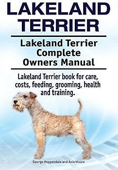 Lakeland Terrier. Lakeland Terrier Complete Owners Manual. Lakeland Terrier book for care, costs, feeding, grooming, health and training.