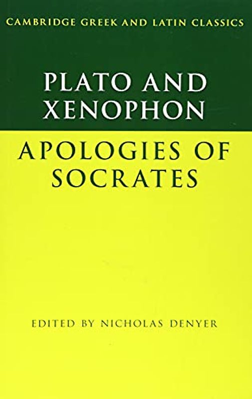 Plato: The Apology of Socrates and Xenophon: The Apology of Socrates (Cambridge Greek and Latin Classics)