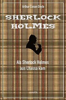 Als Sherlock Holmes aus Lhassa kam