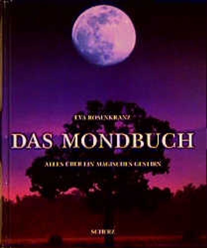 Das Mondbuch. Alles über ein magisches Gestirn