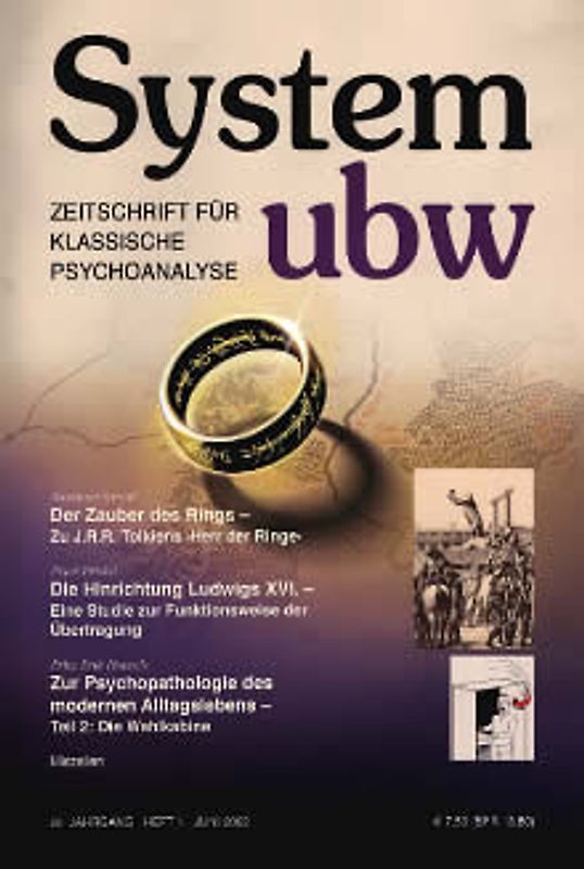 Der Zauber des Rings - Zu J.R.R. Tolkiens "Herr der Ringe" /Die Hinrichtung Ludwigs XVI. - Eine Studie zur Funktionsweise der Übertragung /Zur Psychopathologie des modernen Alltagslebens - Teil 2: Die Wahlkabine /Miszellen