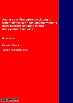 Analyse zur Strategieentwicklung in Unternehmen zur Neukundengewinnung unter Berücksichtigung interner und externer Einflüsse