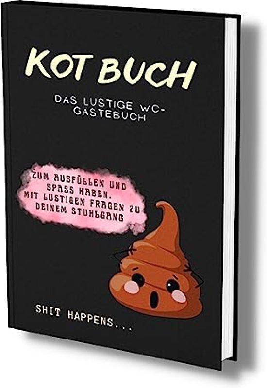 Kot Tagebuch: Das lustige WC Gästebuch. Zum Ausfüllen & Spaß haben. Mit lustigen Fragen zu deinem Stuhlgang. Von Pups bis Dünnpfiff- Du bewertest! (Kot Poesie Album, Band 1)