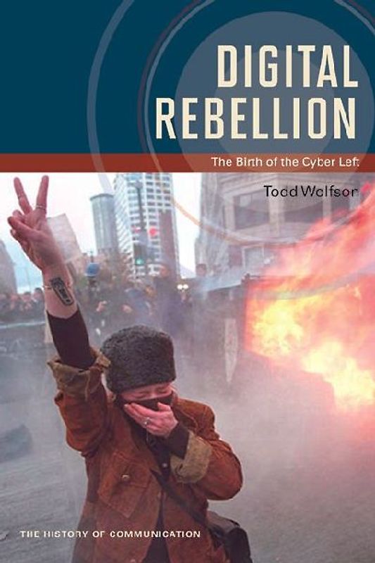 Digital Rebellion: The Birth of the Cyber Left