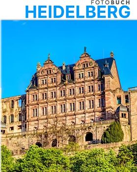Heidelberg Fotobuch: Eine schöne Landschaft Bunte Bilder der Stadt in Deutschland für alle Altersgruppen, um Spaß zu haben und sich zu entspannen | Geschenkidee zum Geburtstag