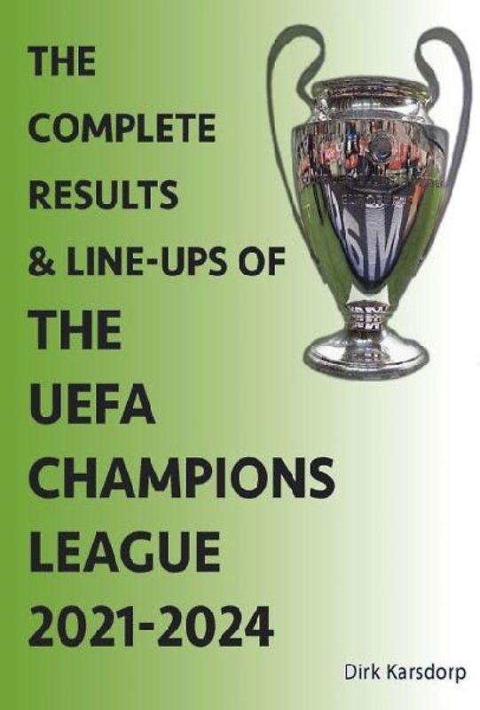 The Complete Results & Line-ups of the UEFA Champions League 2021-2024