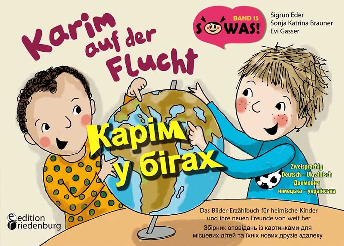 Karim auf der Flucht - Das Bilder-Erzählbuch für heimische Kinder und ihre neuen Freunde von weit her / Карім у бігах - Збірник оповідань із картинками для місцевих дітей та їхніх нових друзів здалеку