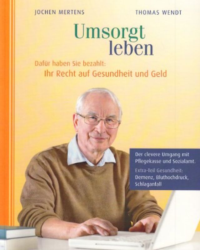 Umsorgt leben. Dafür haben Sie bezahlt: Ihr Recht auf Gesundheit und Geld