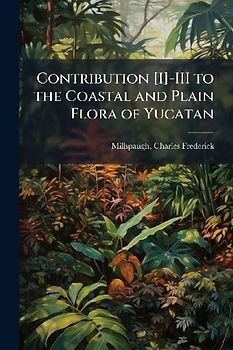 Contribution [I]-III to the Coastal and Plain Flora of Yucatan