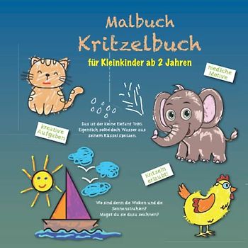 Malbuch Kritzelbuch für Kleinkinder ab 2 Jahren: Förderung für Kinder die Spaß macht. Große Motive wie Tiere & leichte Übungen. Beruhigt, beschäftigt & bringt Freude für Kinder und Eltern.