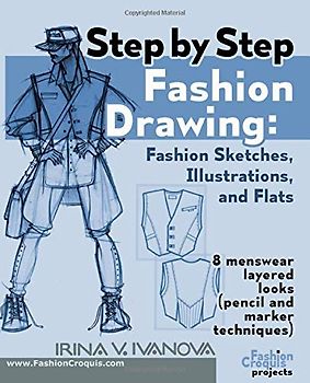 Step by step fashion drawing. Fashion sketches, illustrations, and flats: 8 menswear layered looks (pencil and marker techniques) (Fashion Croquis Projects, Band 2)