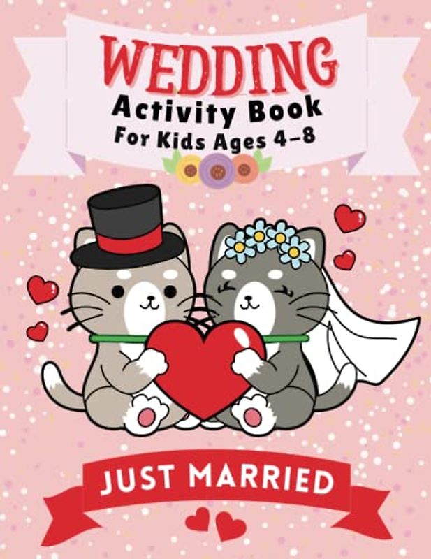 Wedding Activity Book For Kids Age 4-8: A Big Wedding Day Dot To Dot, Coloring, Mazes, Spot the Difference, Word Search and Count & Number Tracing ... For 4-8 Year Old Kids | Fun Girls & Boys Gift