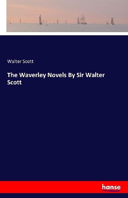 The Waverley Novels By Sir Walter Scott